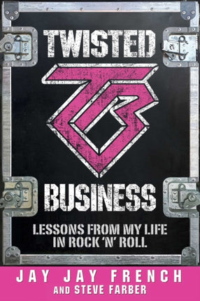 Twisted Business: Lessons from My Life in Rock 'n Roll