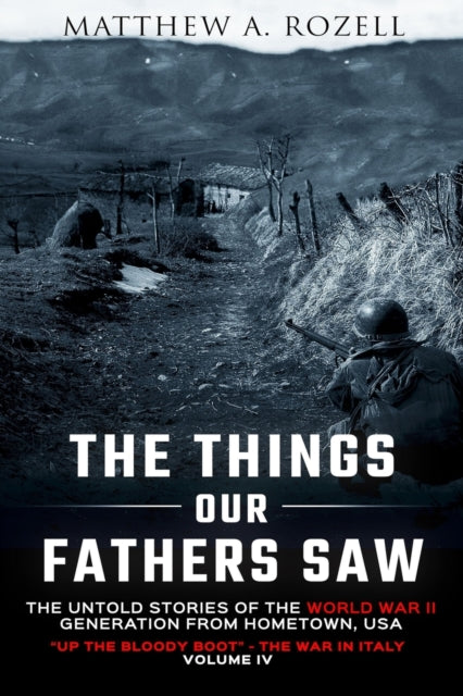 The Things Our Fathers Saw Vol. IV: Up the Bloody