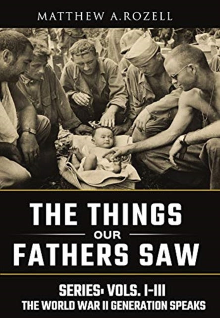 World War II Generation Speaks: The Things Our
