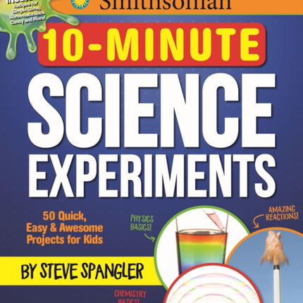 Smithsonian 10-Minute Science Experiments: 50+ quick, easy and awesome projects for kids