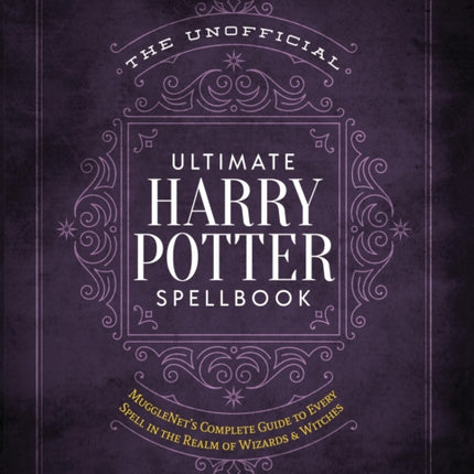 The Unofficial Ultimate Harry Potter Spellbook: A complete reference guide to every spell in the wizarding world