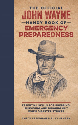 The Official John Wayne Handy Book of Emergency Preparedness: Essential skills for prepping, surviving and bugging out when disaster strikes