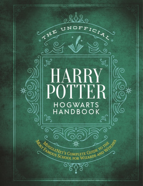 The Unofficial Harry Potter Hogwarts Handbook: MuggleNet's complete guide to the Wizarding World's most famous school