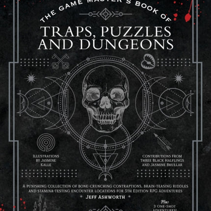 The Game Master's Book of Traps, Puzzles and Dungeons: A punishing collection of bone-crunching contraptions, brain-teasing riddles and stamina-testing encounter locations for 5th edition RPG adventures