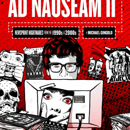 Ad Nauseam II: Newsprint Nightmares from the 1990s and 2000s