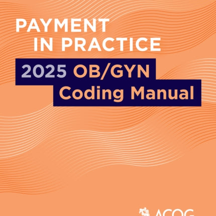 Payment in Practice 2025 ObGYN Coding Manual