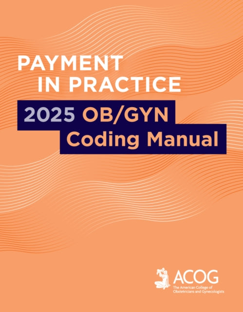 Payment in Practice 2025 ObGYN Coding Manual