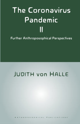 The Coronavirus Pandemic II: Further Anthroposophical Perspectives