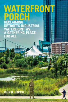 Waterfront Porch: Reclaiming Detroit's Industrial