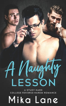 A Naughty Lesson: A Student/Professor Reverse Harem Romance