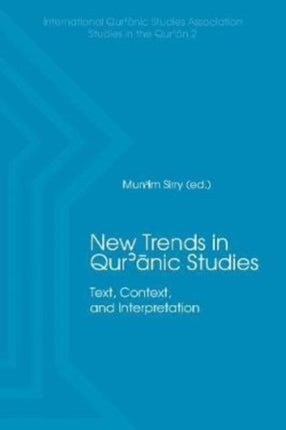 New Trends in Qur'nic Studies: Text, Context, and Interpretation