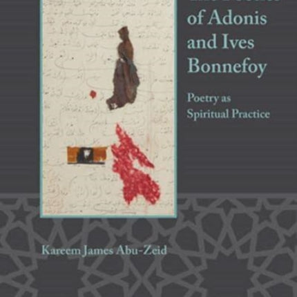 The Poetics of Adonis and Yves Bonnefoy: Poetry as Spiritual Practice