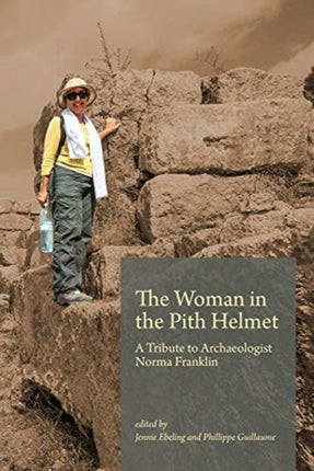 The Woman in the Pith Helmet: A Tribute to Archaeologist Norma Franklin