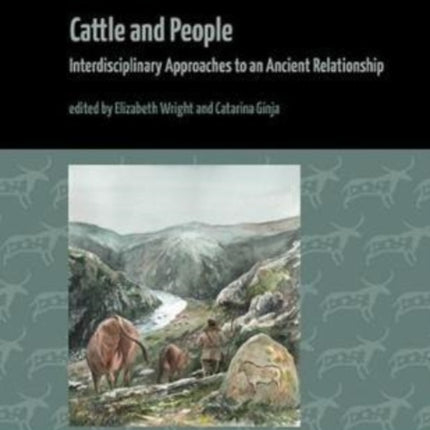 Cattle and People: Interdisciplinary Approaches to an Ancient Relationship