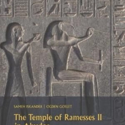 The Temple of Ramesses II in Abydos Volume 3: Architectural and Inscriptional Features