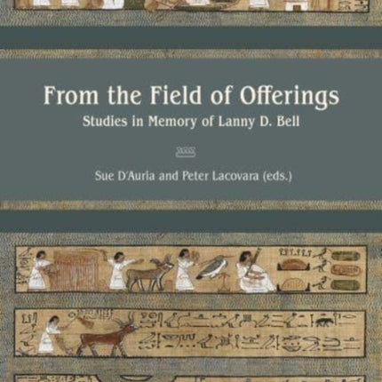 From the Field of Offerings: Studies in Memory of Lanny D. Bell