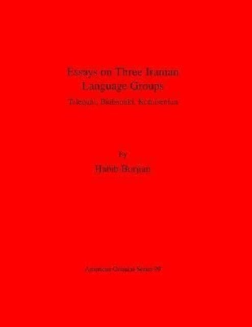 Essays on Three Iranian Language Groups: Taleqani, Biabanaki, Komisenian