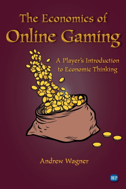 The Economics of Online Gaming: A Player’s Introduction to Economic Thinking