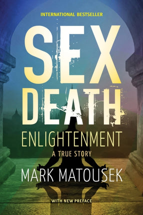 Sex Death Enlightenment: A True  Story