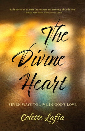 The Divine Heart: Seven Ways to Live in God's Love