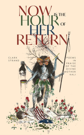 Now is the Hour of Her Return: Poems in Praise of