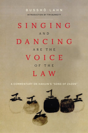 Singing and Dancing Are the Voice of the Law: A Commentary on Hakuin's  “Song of Zazen”