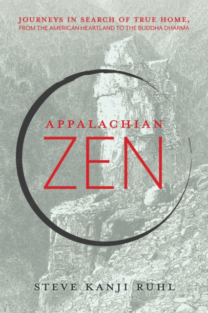 Appalachian Zen: Journeys in Search of True Home,