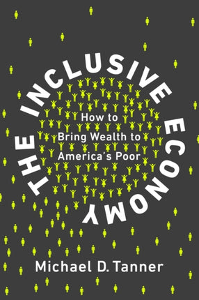 The Inclusive Economy: How to Bring Wealth to America's Poor