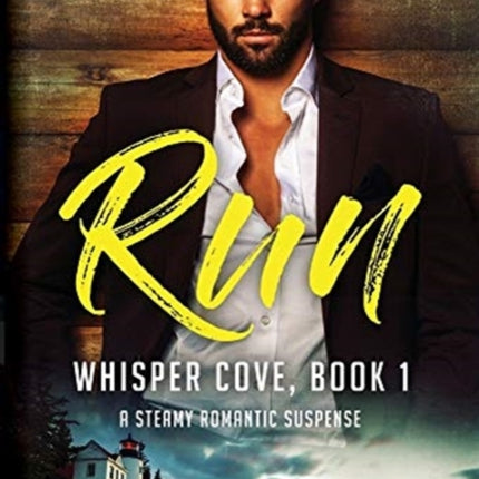 Run: A Steamy Romantic Suspense