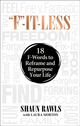 F-It-Less: 18 F-Words to Reframe and Repurpose Your Life