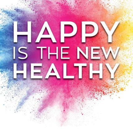 Happy Is the New Healthy