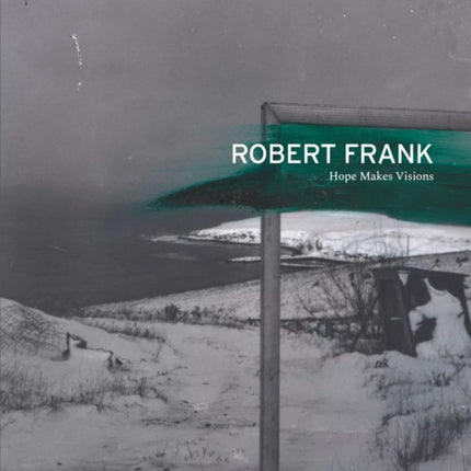 Robert Frank Hope Makes Visions