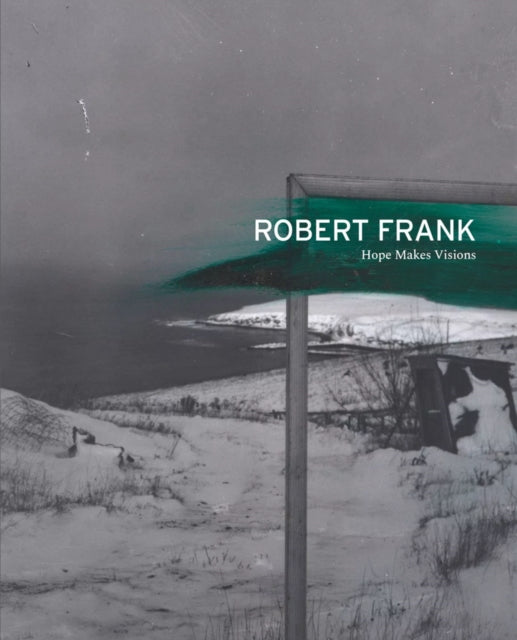 Robert Frank Hope Makes Visions