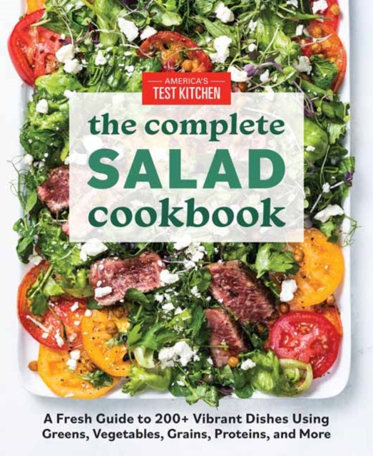 The Complete Book of Salads: A Fresh Guide with 200+ Vibrant Recipes 