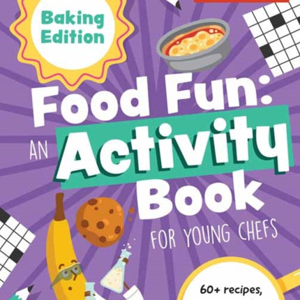 Food Fun: Baking Edition: 60+ Recipes, Experiments, and Games