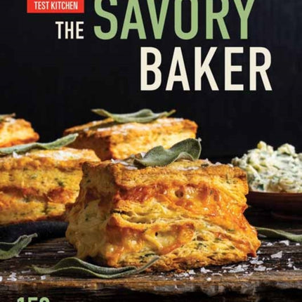 The Savory Baker: 150 Creative Recipes, from Classic to Modern