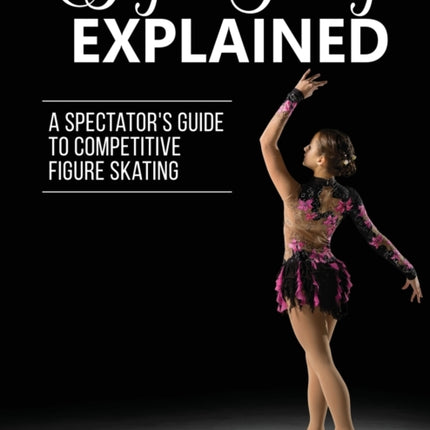 Figure Skating Explained: A Spectator's Guide to Figure Skating