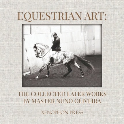 Equestrian Art: The Collected Later Works by Nuno