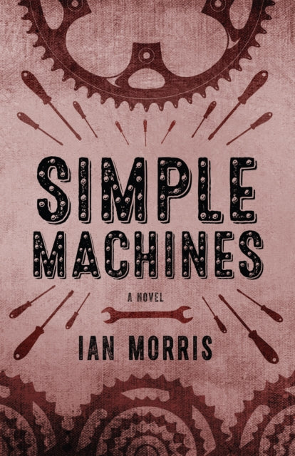 Simple Machines: A Novel