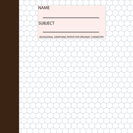 Organic Chemistry Notebook: Hexagonal Graph Paper, 100 pages
