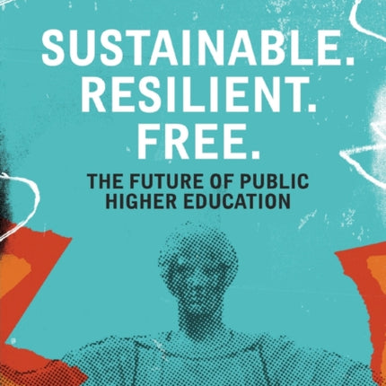 Sustainable Resilient Free The Future of Public Higher Education