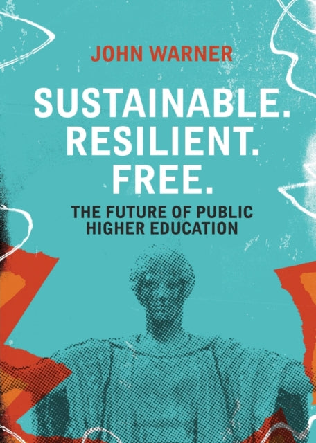 Sustainable Resilient Free The Future of Public Higher Education