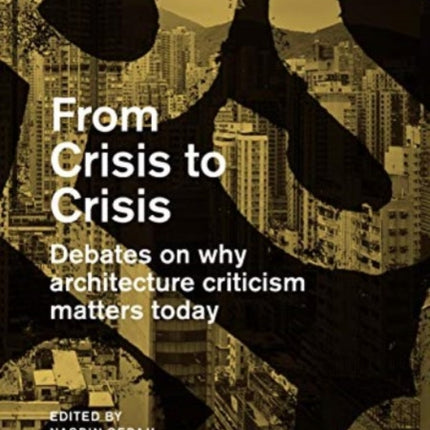 From Crisis to Crisis: Reading, Writing and Criticism in Architecture