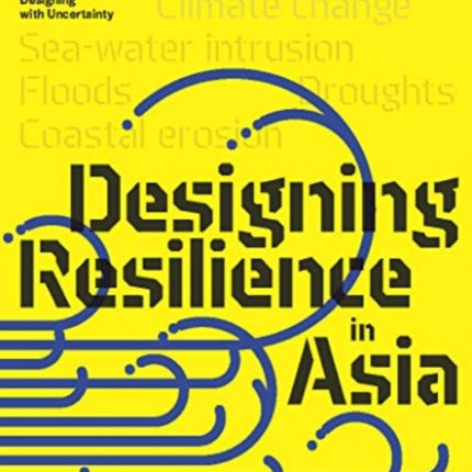 Design Resilience in Asia: Thinking the Unpredictable, Designing with Uncertainty