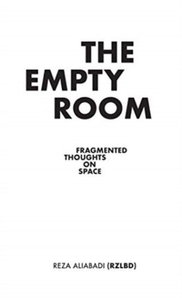 The Empty Room: Fragmented Thoughts on Space