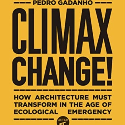 Climax Change!: Architecture's Paradigm Shift After the Ecological Crisis