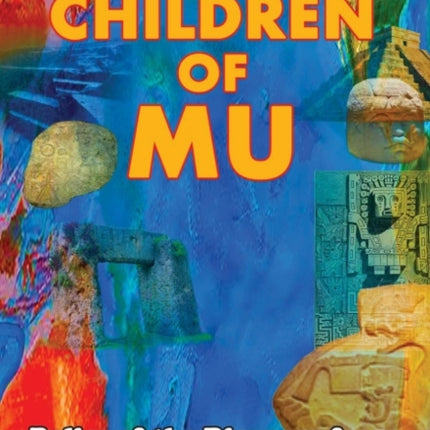 The Children of Mu: Relics of the Diaspora from the Lost Pacific Continent