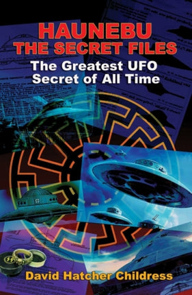 Hanebu - the Secret Files: The Greatest UFO Secret of All Time