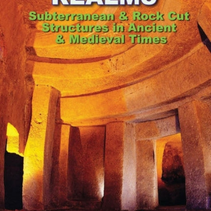 Subterranean Realms: Subterranean & Rock Cut Structures in Ancient & Medieval Times