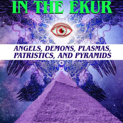 The Demon in the Ekur: Angels, Demons, Plasmas, Patristics, and Pyramids